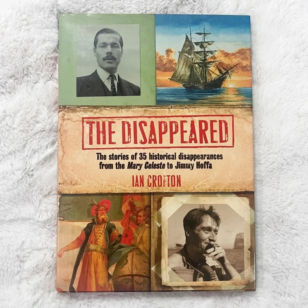 The Disappeared: From the Mary Celeste to Jimmy Hoffa by Ian Crofton